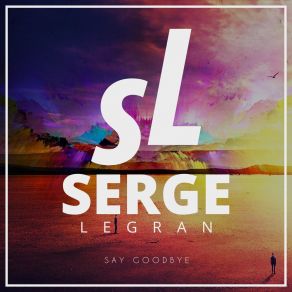 Download track Say Goodbye Serge Legran