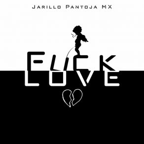 Download track Fuck Love Jarillo Pantoja MX