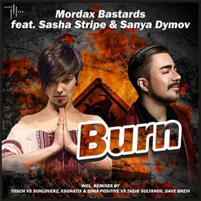 Download track Burn (Radio Edit) Sanya Dymov, Mordax Bastards, Sasha Stripe
