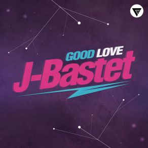 Download track Good Love (Radio Edit) J-Bastet