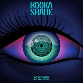 Download track Love Drug (Maya Jane Coles Remix) Booka Shade, Fritz Helder