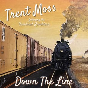 Download track Down The Line Trent Moss, The Fairland Ramblers
