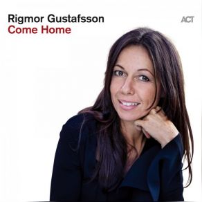Download track Come Home Rigmor Gustafsson
