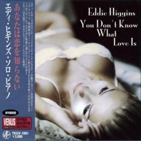 Download track You Don't Know What Love Is Eddie Higgins