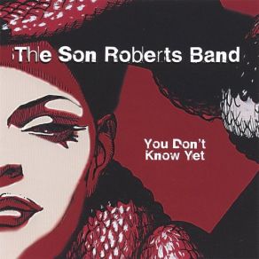Download track Wish I Knew You Better The Son Roberts Band