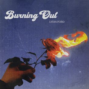 Download track Burning Out Lydia Ford