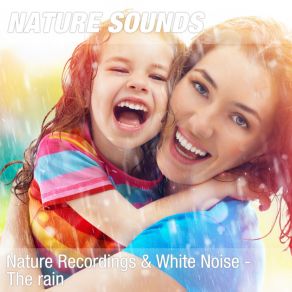 Download track Nature Sounds For Relaxation, Clarity & Pure Awareness (Soothing Rain Sounds) 27 Nature Sounds