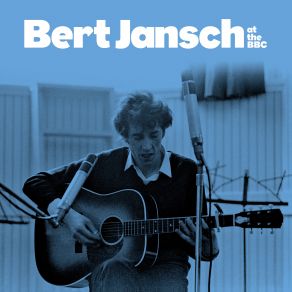 Download track It Don't Bother Me Bert Jansch, Edinburgh