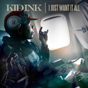 Download track I Just Want It All (Instrumental) Kid Ink