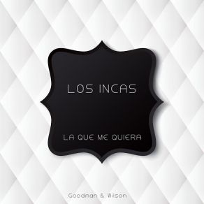Download track La Que Me Quiera (Original Mix) Los Incas