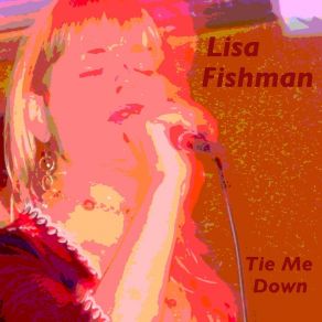 Download track Tie Me Down Lisa Fishman