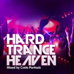 Download track Hard Trance Heaven - The Album (Continuous DJ Mix) Costa Pantazis