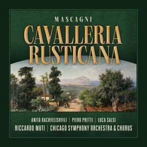 Download track Cavalleria Rusticana, Scene 2: Dite, Mamma Lucia (Live) Chicago Symphony Orchestra, Riccardo Muti, Anita Rachvelishvili, Piero Pretti