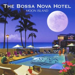 Download track Inside My Love The Bossa Nova Hotel