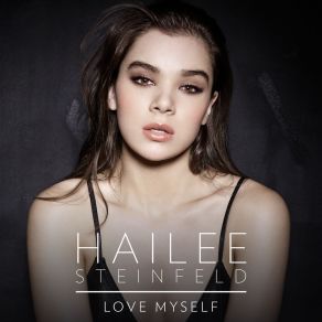 Download track Love Myself Hailee Steinfeld