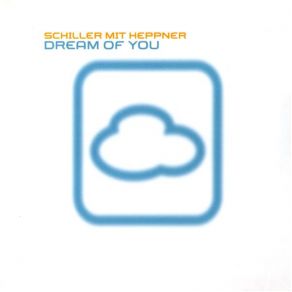 Download track Dream Of You (Free Schiller Remix) Schiller