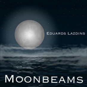 Download track Moonbeams Eduards Lazdins