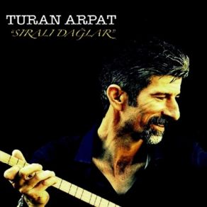 Download track Sıralı Dağlar Turan Arpat