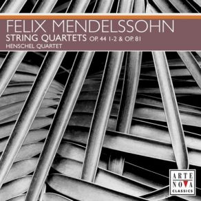 Download track Mendelssohn String Quartet No. 3 In D Major, Op. 44-1 IV. Presto Con Brio Henschel Quartett