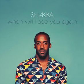 Download track When Will I See You Again Shakka