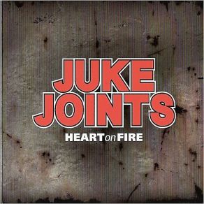 Download track Heart On Fire The Juke Joints