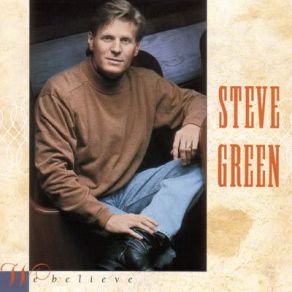 Download track We Believe Steve Green