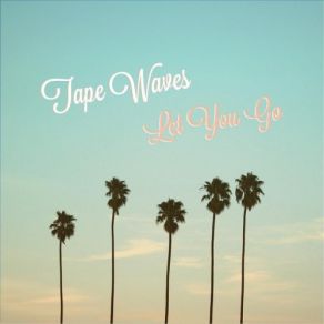 Download track Wherever I Go Tape Waves