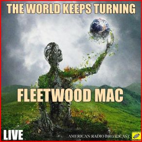 Download track The World Keeps On Turning (Live) Fleetwood Mac