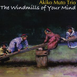 Download track The Windmills Of Your Mind Akiko Muto Trio