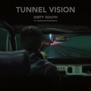 Download track Tunnel Vision Dirty South, SomeKindaWonderful