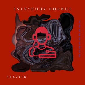 Download track Everybody Bounce SKA7TER
