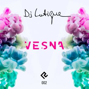 Download track Vesna DJ Lutique