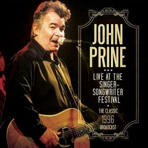 Download track Speed Of The Sound Of Loneliness (Live At The Singer-Songwriter Festival, Frutigen, Switzerland 1996) John Prine