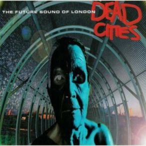 Download track Dead Cities The Future Sound Of London
