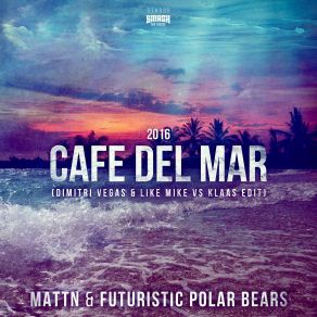 Download track Cafe Del Mar 2016 (Dimitri Vegas & Like Mike Vs Klaas Radio Mix) Dimitri Vegas, Futuristic Polar Bears, MattnLike Mike