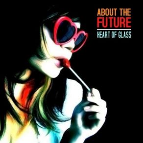 Download track Heart Of Glass About The Future
