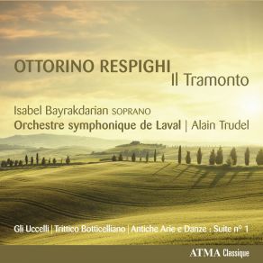 Download track Il Tramonto, P. 101 Isabel Bayrakdarian, Alain Trudel, Orchestre Symphonique De Laval