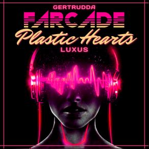 Download track Plastic Hearts (Gertrudda Turbo Mix) Farcade