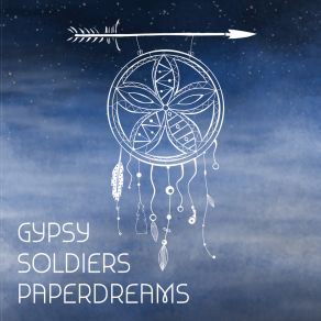 Download track Paper Dreams Gypsy Soldiers