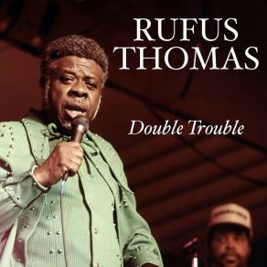 Download track Double Trouble Rufus Thomas
