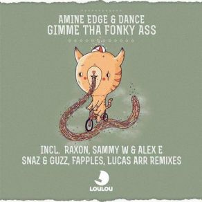Download track Gimme Tha Fonky Ass (Sammy W & Alex E Remix) Dance!, Amine Edge