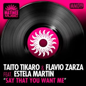 Download track Say That You Want Me (Tribaland Remix) [Estela Martin] Taito Tikaro, Flavio ZarzaEstela Martin