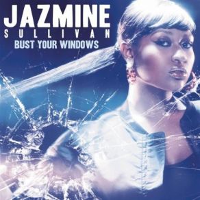 Download track Bust Your Windows Jazmine SullivanMz Bratt
