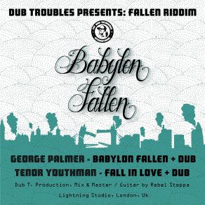 Download track Babylon Fallen Dub George Palmer, Tenor Youthman, Dub Troubles