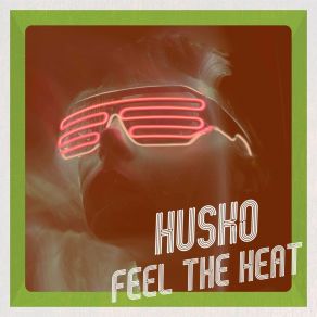 Download track Feel The Heat Husko