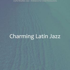 Download track Modern Music For Great Restaurants Charming Latin Jazz