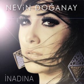 Download track İnadına (Düet. Gökhan Doğanay) Nevin Doğanay