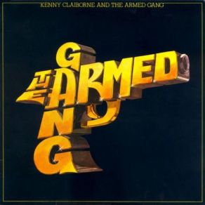 Download track Say Yeah The Armed Gang, Kenny Claiborne