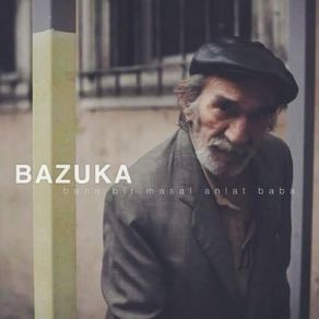 Download track Bana Bir Masal Anlat Baba Bazuka