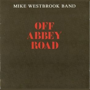 Download track You Never Give Me Your Money Mike Westbrook Band